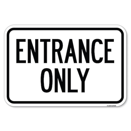 Signmission Parking Lot Sign Entrance Only Heavy-Gauge Aluminum Sign, 12" x 18", A-1218-23425 A-1218-23425